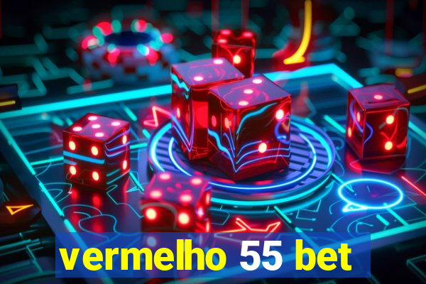 vermelho 55 bet